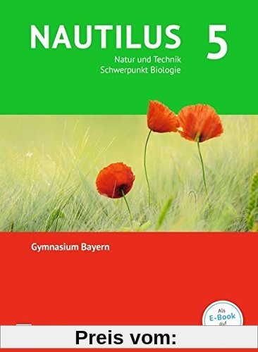 Nautilus - Ausgabe B für Gymnasien in Bayern - Neubearbeitung / 5. Jahrgangsstufe - Natur und Technik - Schwerpunkt Biologie: Schülerbuch